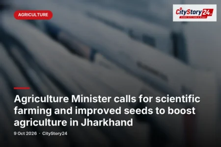 Agriculture Minister calls for scientific farming and improved seeds to boost agriculture in Jharkhand