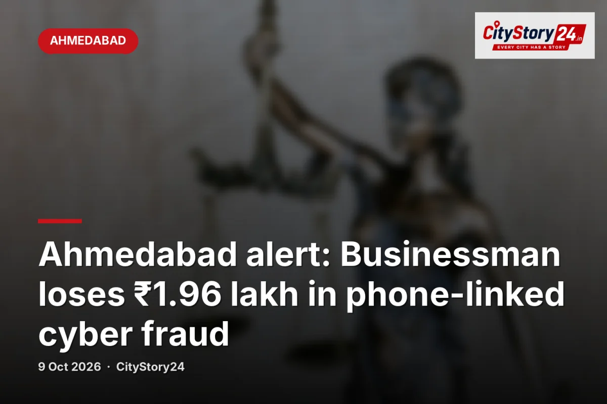 Ahmedabad alert: Businessman loses ₹1.96 lakh in phone-linked cyber fraud
