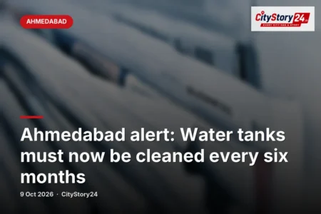 Ahmedabad alert: Water tanks must now be cleaned every six months