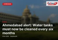 Ahmedabad alert: Water tanks must now be cleaned every six months