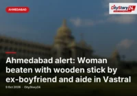 Ahmedabad alert: Woman beaten with wooden stick by ex-boyfriend and aide in Vastral