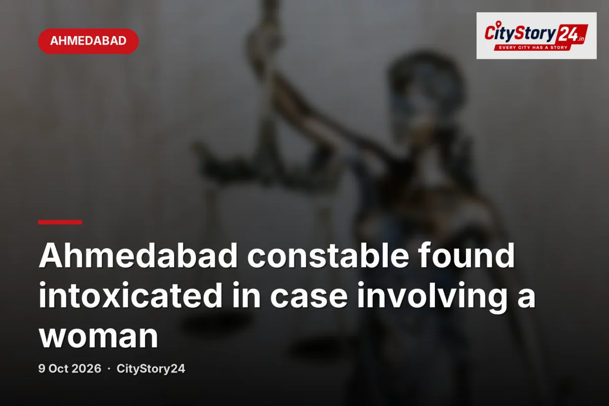 Ahmedabad constable found intoxicated in case involving a woman