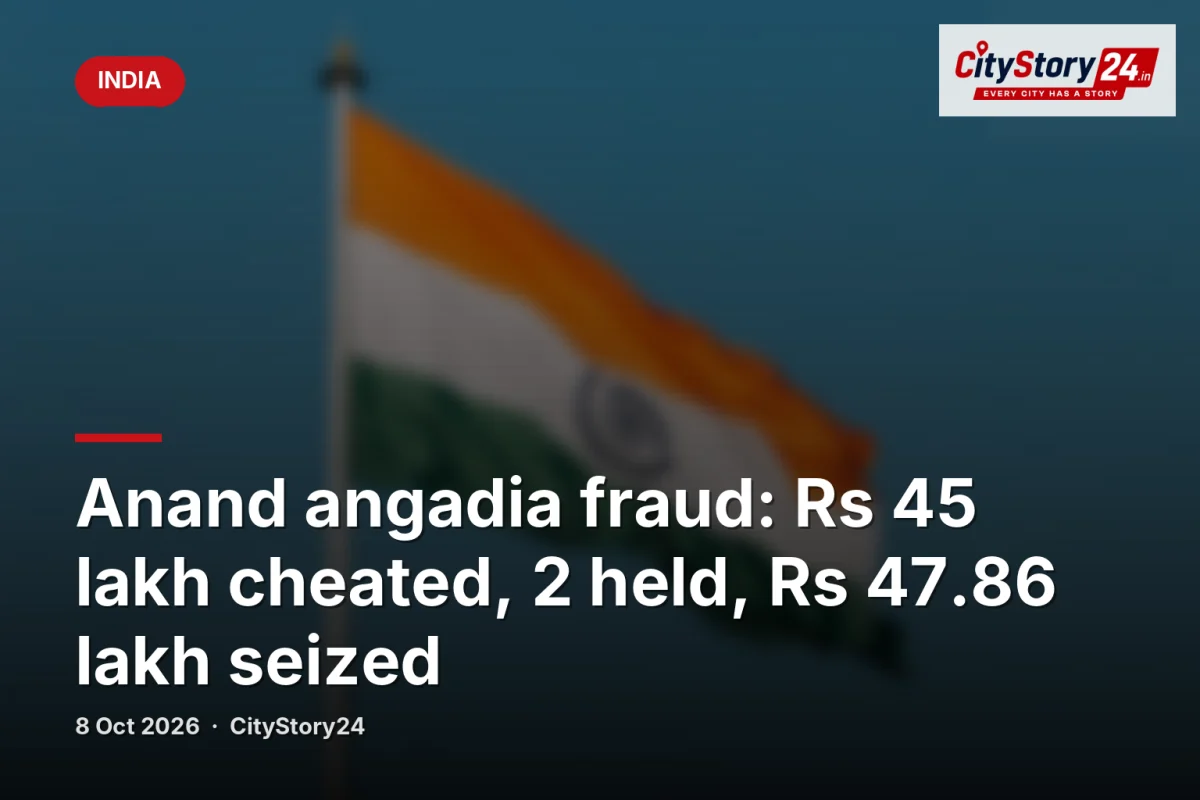 Anand angadia fraud: Rs 45 lakh cheated, 2 held, Rs 47.86 lakh seized