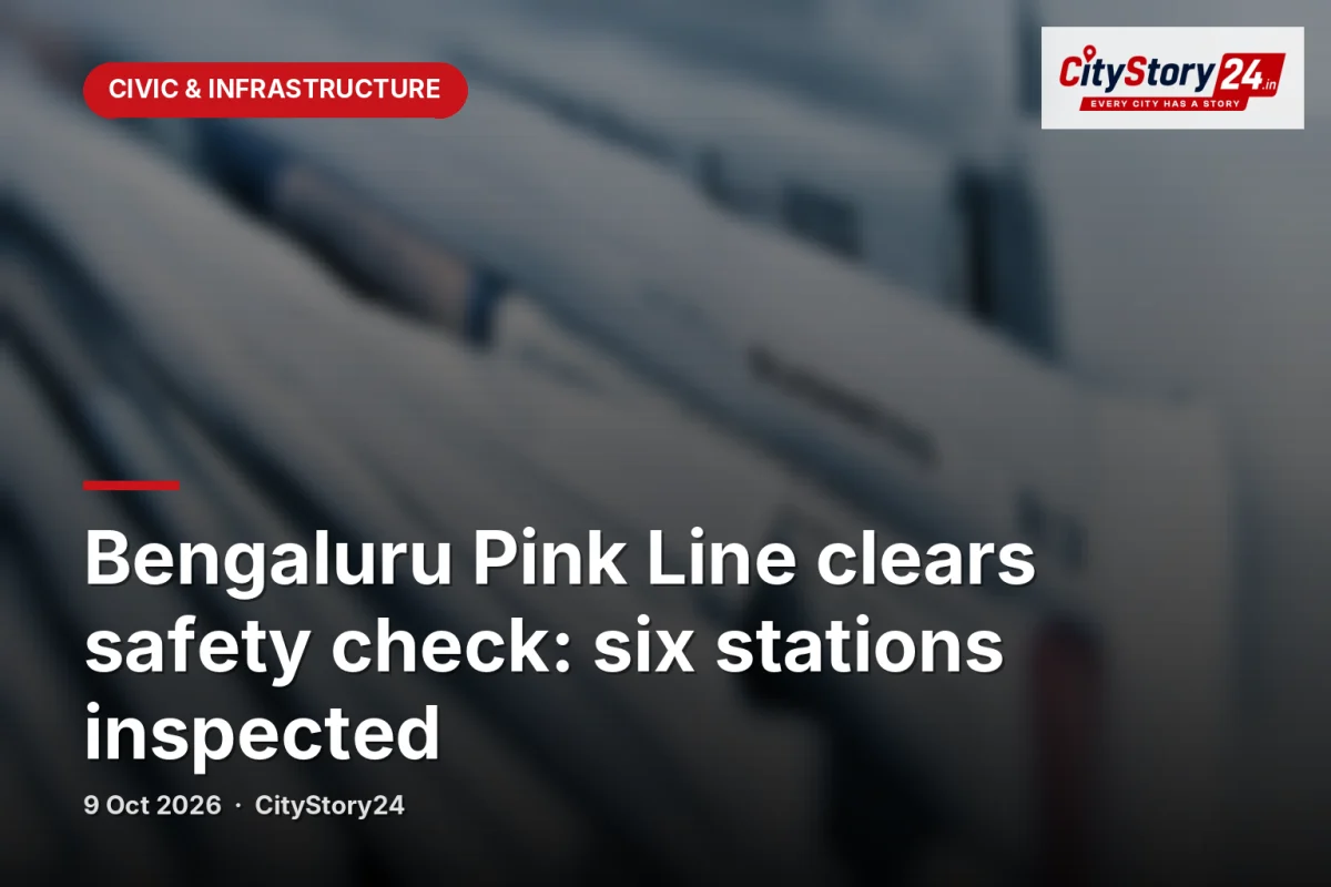 Bengaluru Pink Line clears safety check: six stations inspected