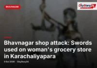 Bhavnagar shop attack: Swords used on woman's grocery store in Karachaliyapara
