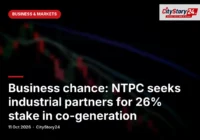 Business chance: NTPC seeks industrial partners for 26% stake in co-generation