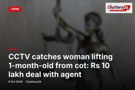 CCTV catches woman lifting 1-month-old from cot: Rs 10 lakh deal with agent