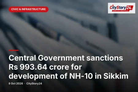 Central Government sanctions Rs 993.64 crore for development of NH-10 in Sikkim
