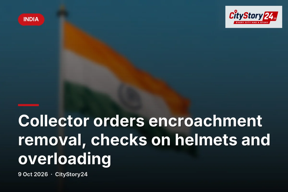 Collector orders encroachment removal, checks on helmets and overloading