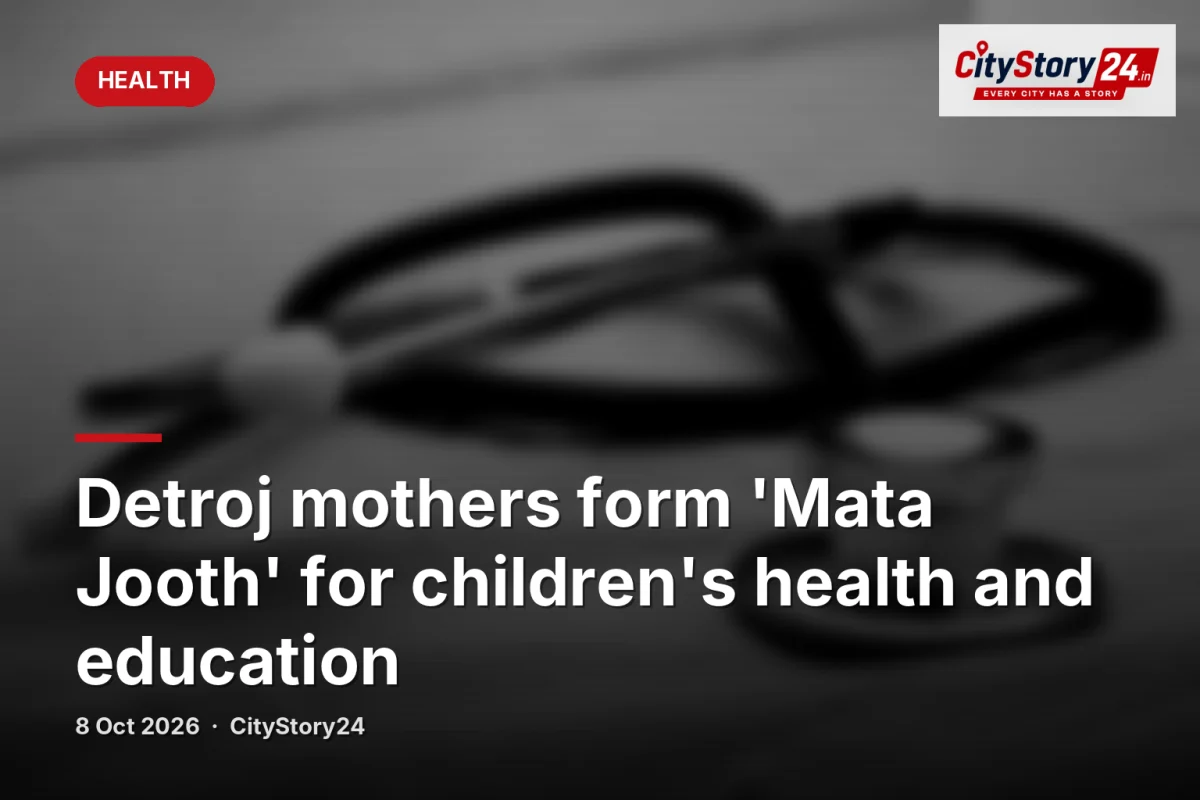 Detroj mothers form 'Mata Jooth' for children's health and education