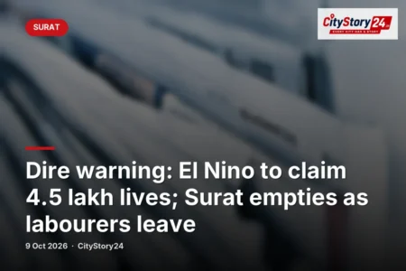 Dire warning: El Nino to claim 4.5 lakh lives; Surat empties as labourers leave