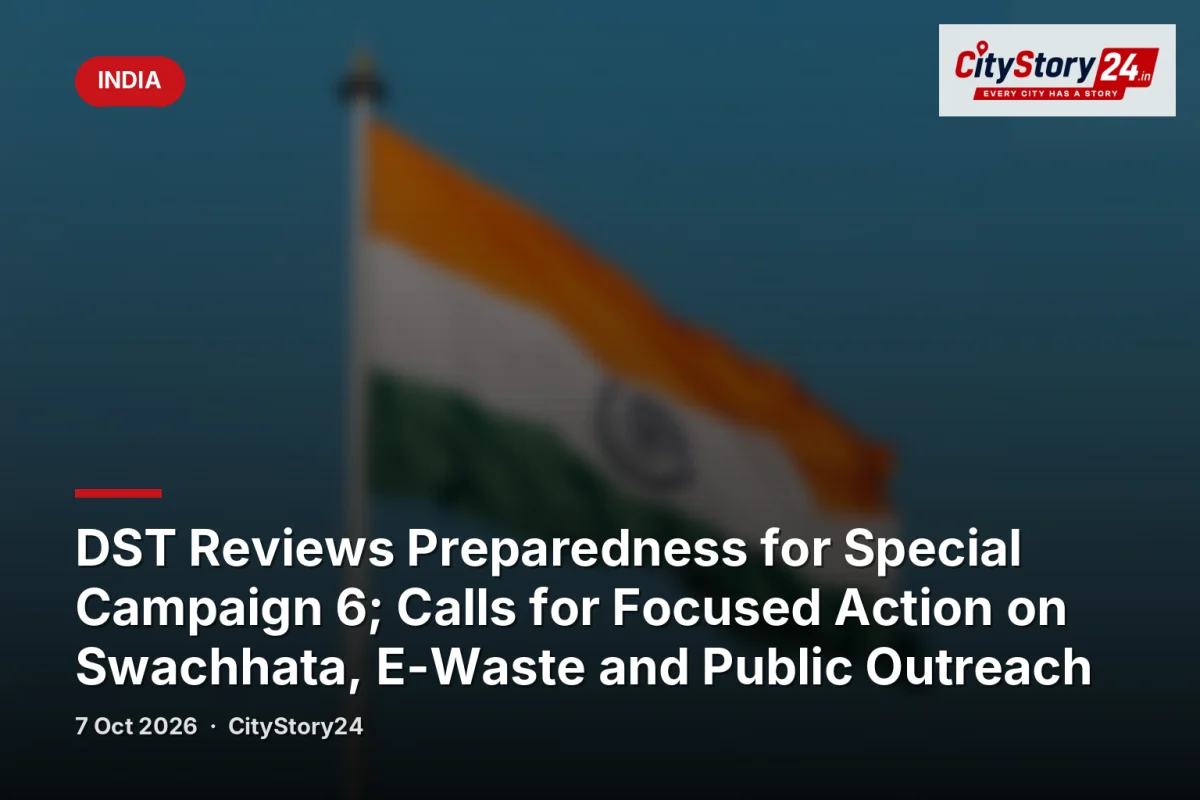DST Reviews Preparedness for Special Campaign 6; Calls for Focused Action on Swachhata, E-Waste and Public Outreach