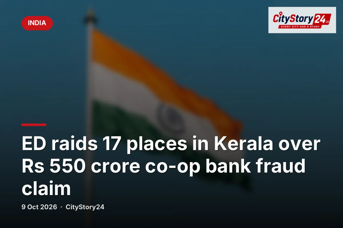 ED raids 17 places in Kerala over Rs 550 crore co-op bank fraud claim