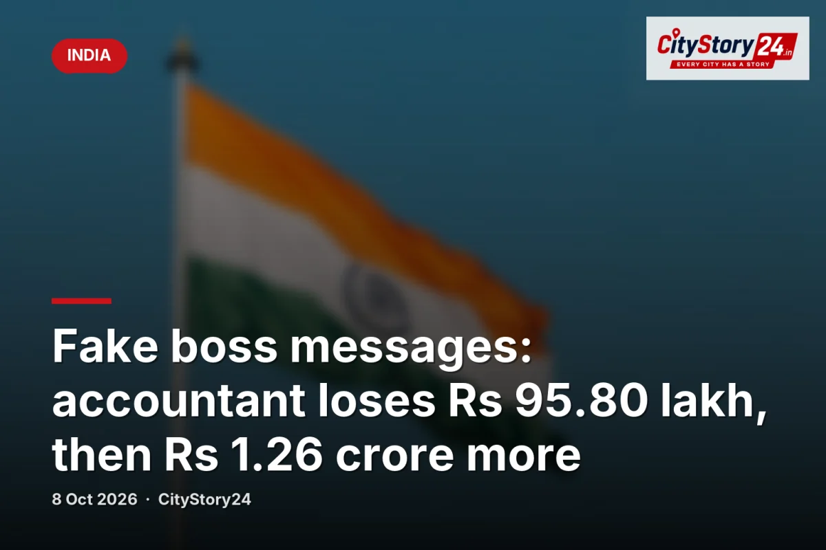 Fake boss messages: accountant loses Rs 95.80 lakh, then Rs 1.26 crore more