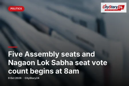 Five Assembly seats and Nagaon Lok Sabha seat vote count begins at 8am