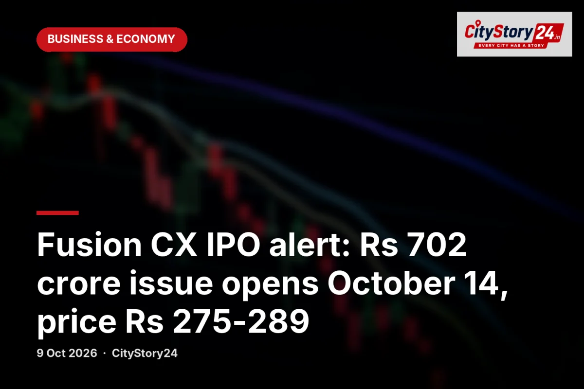 Fusion CX IPO alert: Rs 702 crore issue opens October 14, price Rs 275-289