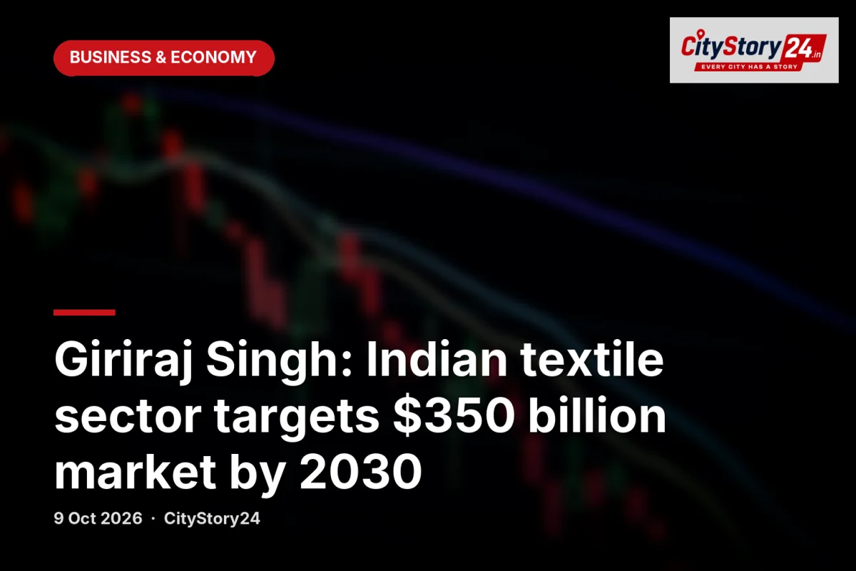 Giriraj Singh: Indian textile sector targets $350 billion market by 2030
