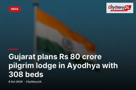Gujarat plans Rs 80 crore pilgrim lodge in Ayodhya with 308 beds