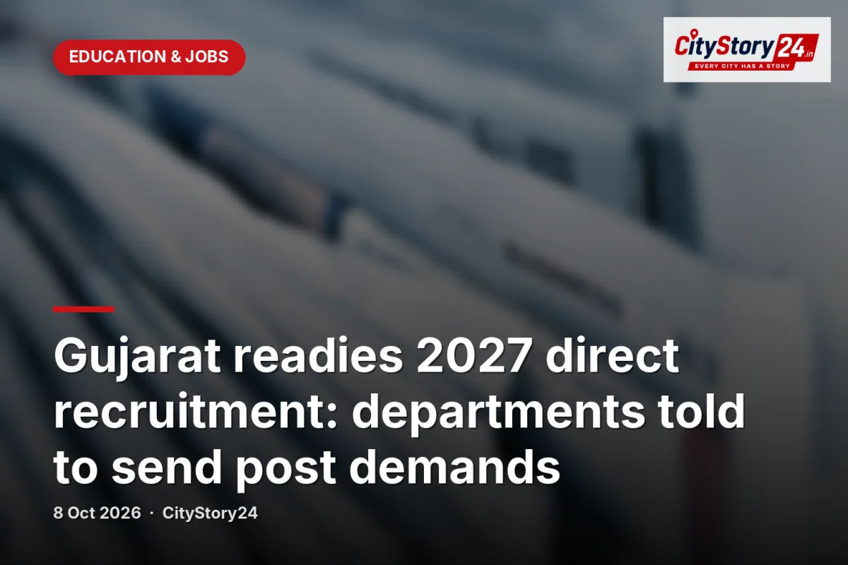 Gujarat readies 2027 direct recruitment: departments told to send post demands