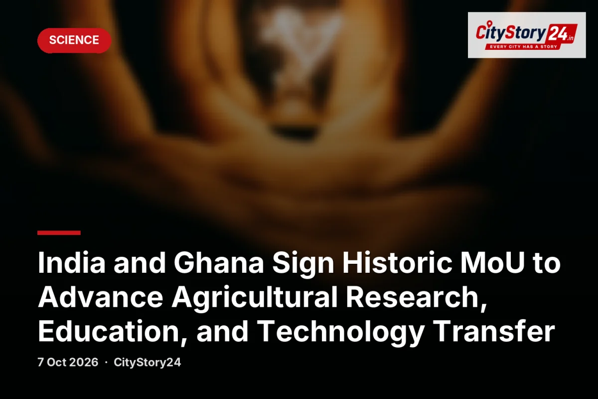 India and Ghana Sign Historic MoU to Advance Agricultural Research, Education, and Technology Transfer
