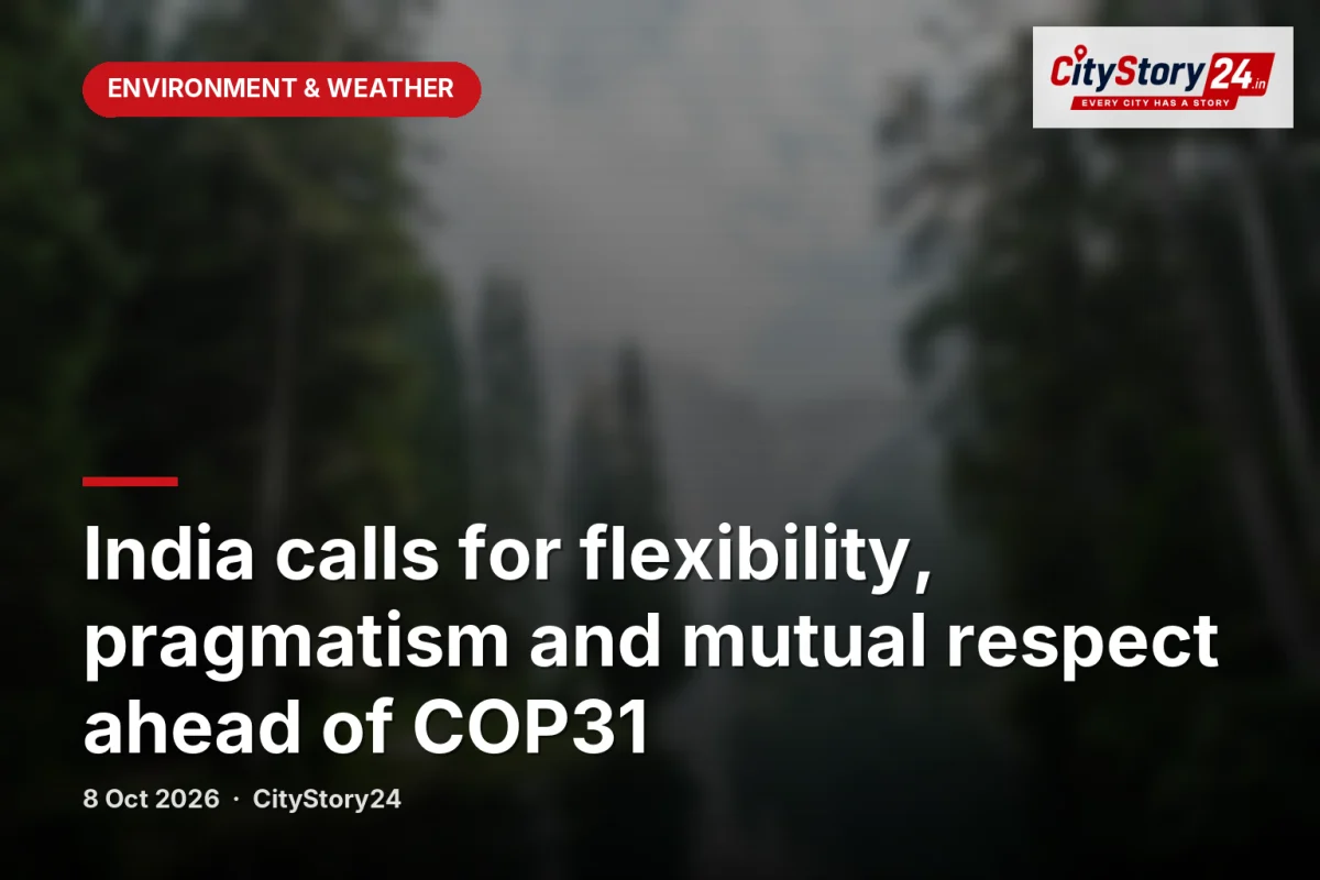 India calls for flexibility, pragmatism and mutual respect ahead of COP31