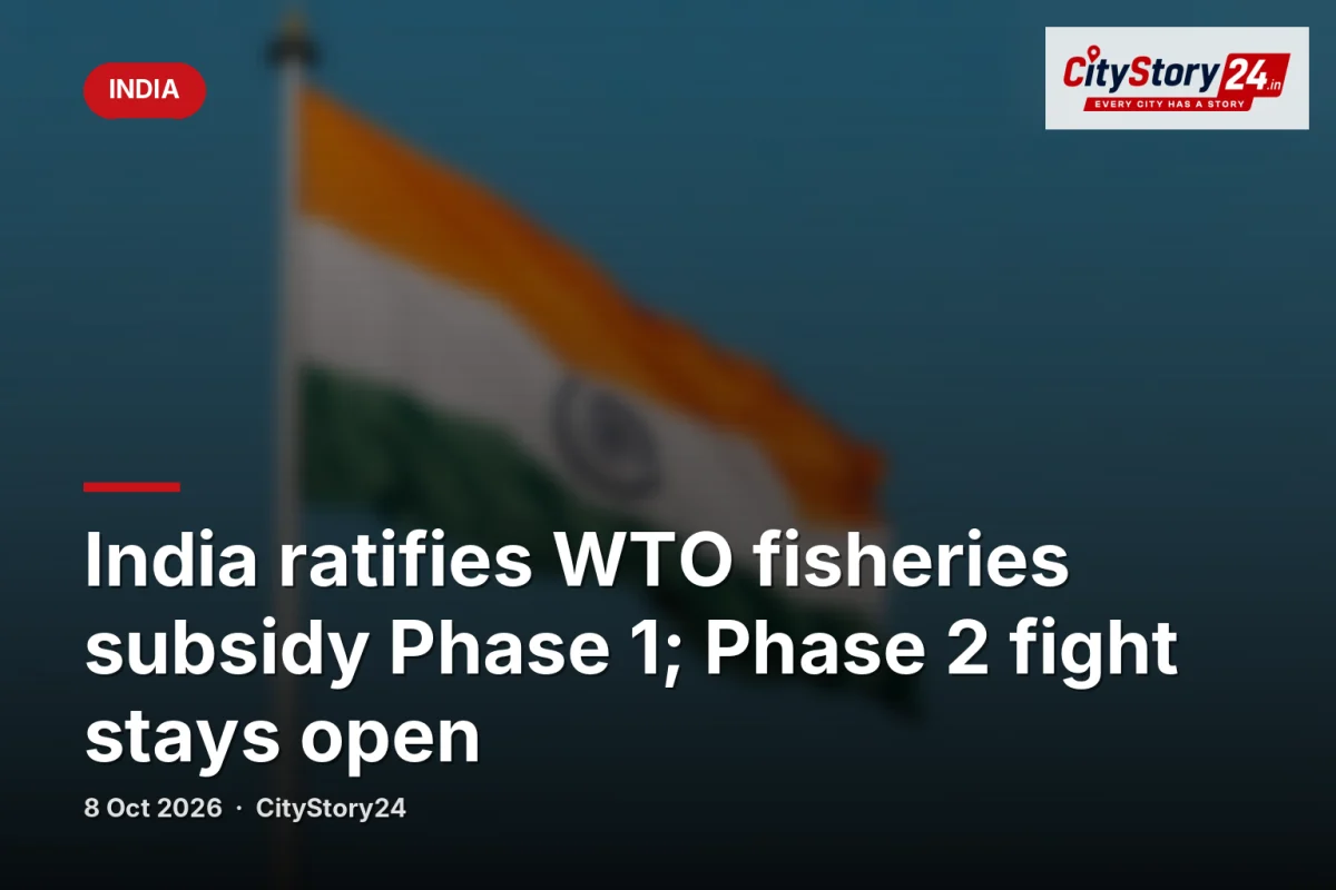 India ratifies WTO fisheries subsidy Phase 1; Phase 2 fight stays open