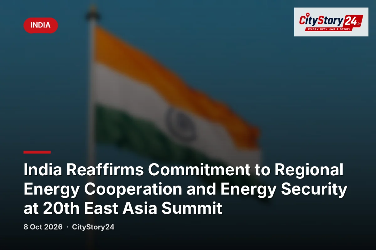 India Reaffirms Commitment to Regional Energy Cooperation and Energy Security at 20th East Asia Summit