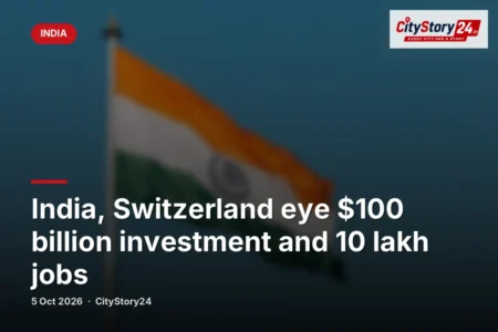 India, Switzerland eye $100 billion investment and 10 lakh jobs