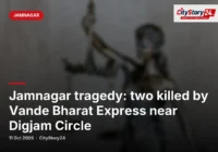 Jamnagar tragedy: two killed by Vande Bharat Express near Digjam Circle