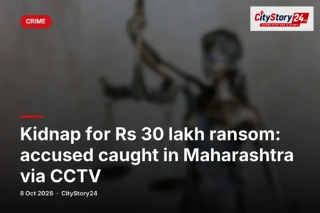 Kidnap for Rs 30 lakh ransom: accused caught in Maharashtra via CCTV
