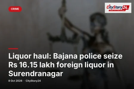 Liquor haul: Bajana police seize Rs 16.15 lakh foreign liquor in Surendranagar
