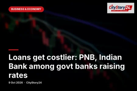 Loans get costlier: PNB, Indian Bank among govt banks raising rates