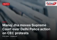 Manoj Jha moves Supreme Court over Delhi Police action on CEC protests
