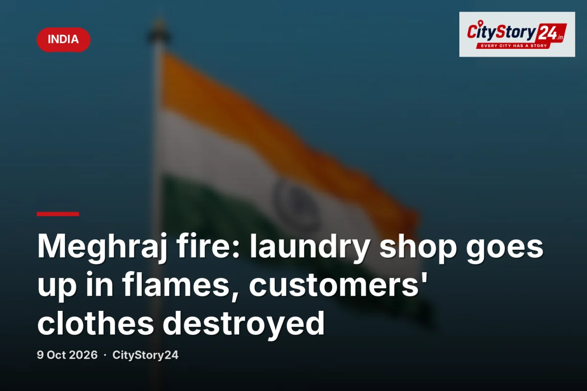 Meghraj fire: laundry shop goes up in flames, customers' clothes destroyed