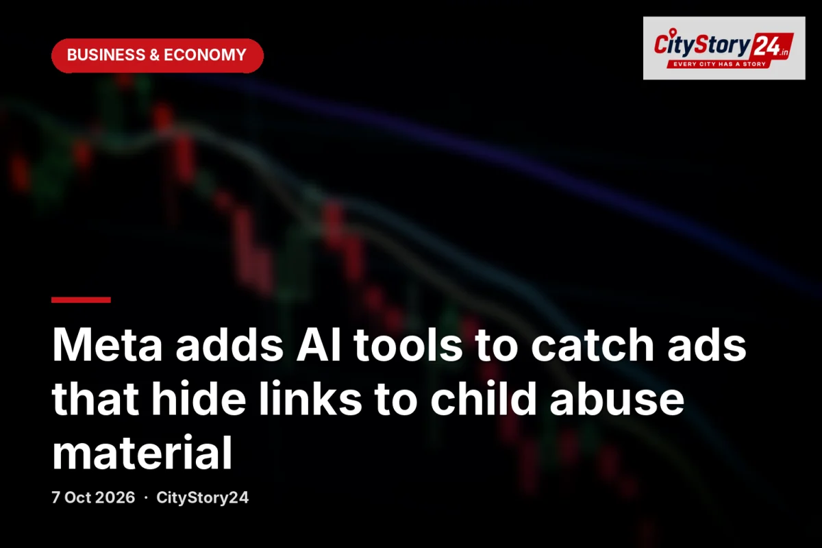 Meta adds AI tools to catch ads that hide links to child abuse material