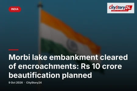 Morbi lake embankment cleared of encroachments: Rs 10 crore beautification planned
