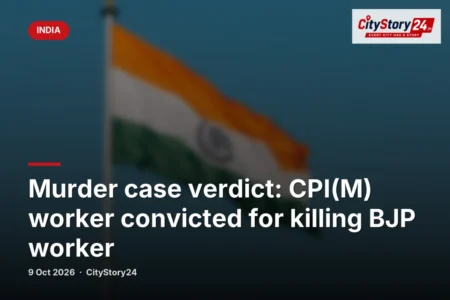 Murder case verdict: CPI(M) worker convicted for killing BJP worker