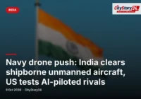 Navy drone push: India clears shipborne unmanned aircraft, US tests AI-piloted rivals