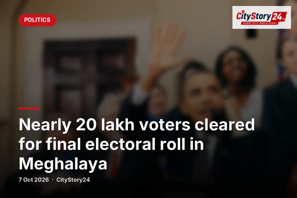 Nearly 20 lakh voters cleared for final electoral roll in Meghalaya