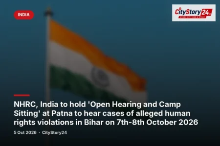 NHRC, India to hold 'Open Hearing and Camp Sitting' at Patna to hear cases of alleged human rights violations in Bihar on 7th-8th October 2026