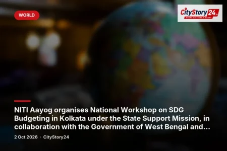 NITI Aayog organises National Workshop on SDG Budgeting in Kolkata under the State Support Mission, in collaboration with the Government of West Bengal and UNDP