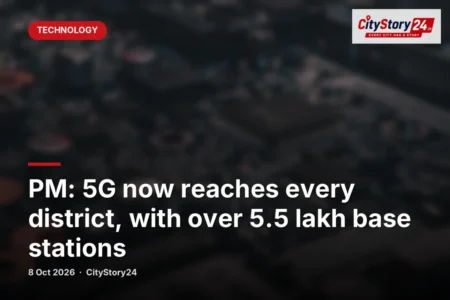 PM: 5G now reaches every district, with over 5.5 lakh base stations
