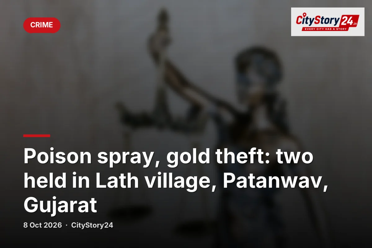 Poison spray, gold theft: two held in Lath village, Patanwav, Gujarat
