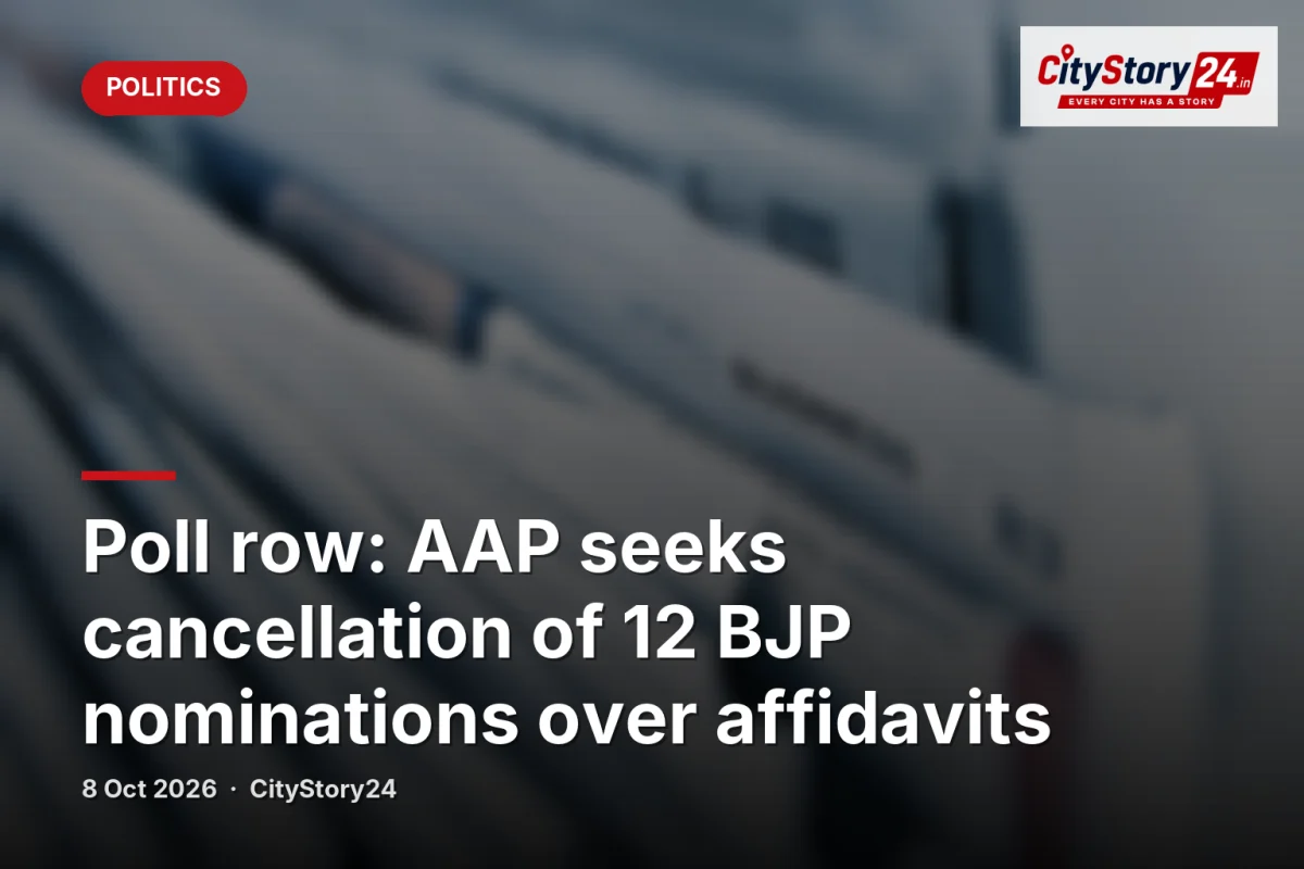 Poll row: AAP seeks cancellation of 12 BJP nominations over affidavits
