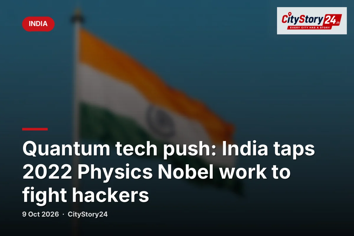 Quantum tech push: India taps 2022 Physics Nobel work to fight hackers
