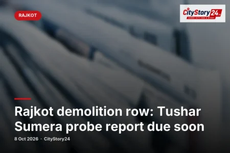 Rajkot demolition row: Tushar Sumera probe report due soon