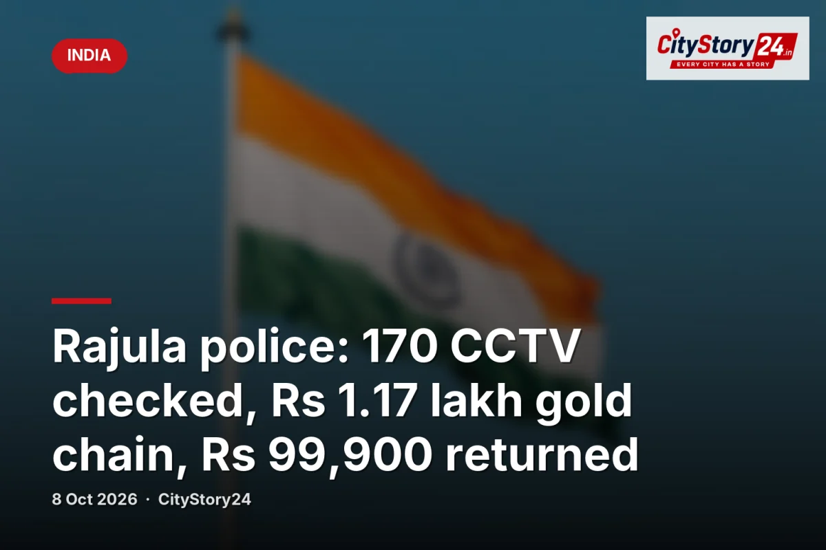 Rajula police: 170 CCTV checked, Rs 1.17 lakh gold chain, Rs 99,900 returned