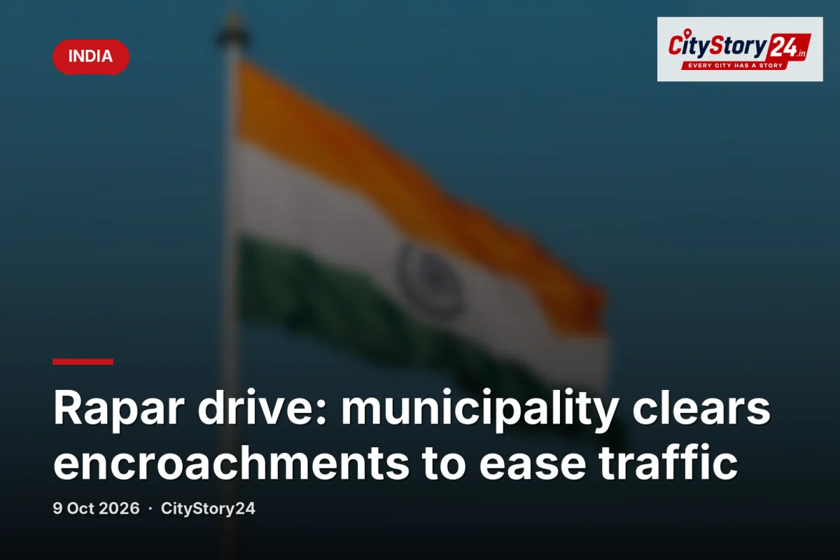 Rapar drive: municipality clears encroachments to ease traffic