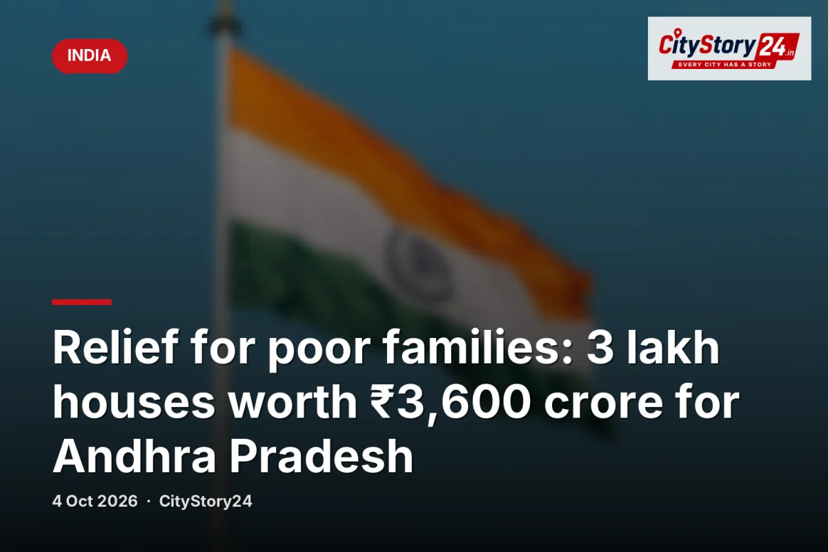 Relief for poor families: 3 lakh houses worth ₹3,600 crore for Andhra Pradesh