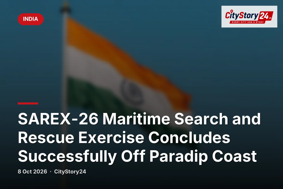 SAREX-26 Maritime Search and Rescue Exercise Concludes Successfully Off Paradip Coast